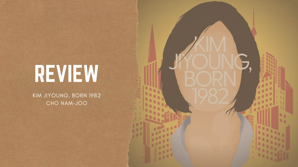 Kim Jiyoung, Born 1982 — Cho Nam-Joo | Review