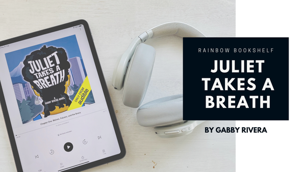 Juliet Takes A Breath — Gabby Riviera | Review