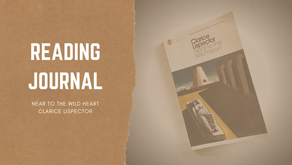 Near To The Wild Heart — Clarice Lispector | Reading journal