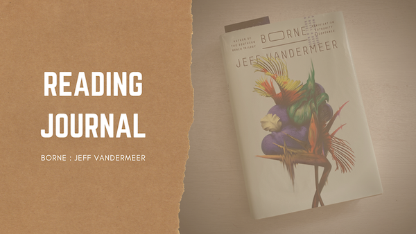 Borne — Jeff VanderMeer | Reading journal