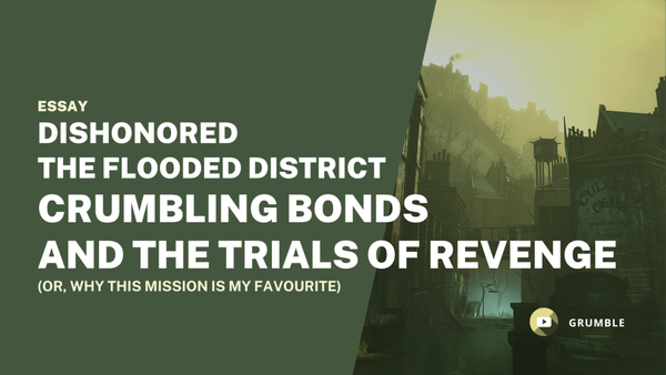 Dishonored’s Flooded District: Crumbling Bonds and the Trials of Revenge | Essay