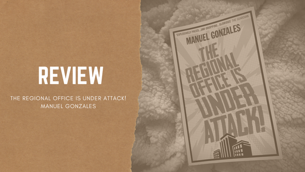 The Regional Office Is Under Attack — Manuel Gonzales